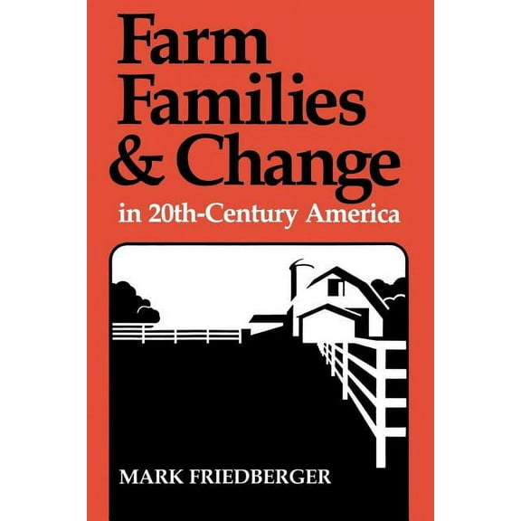 Farm Families and Change in 20th-Century America, (Paperback)
