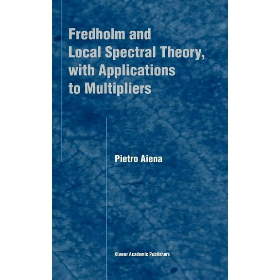 Fredholm and Local Spectral Theory, with Applications to Multipliers, (Hardcover)