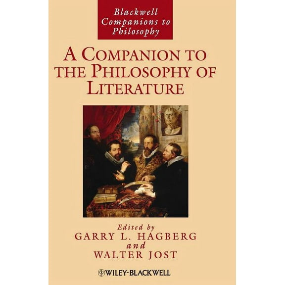 Blackwell Companions to Philosophy A Companion to the Philosophy of Literature, Book 44, (Hardcover)