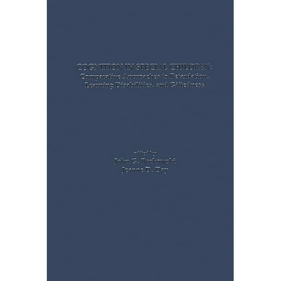 Cognition in Special Children: Comparative Approaches to Retardation, Learning Disabilities, and Giftedness, (Hardcover)