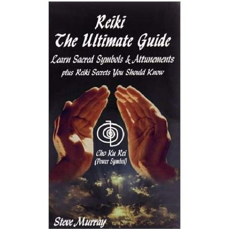 Reiki: The Ultimate Guide : Learn Sacred Symbols and Attunements Plus Reiki Secrets You Should Know