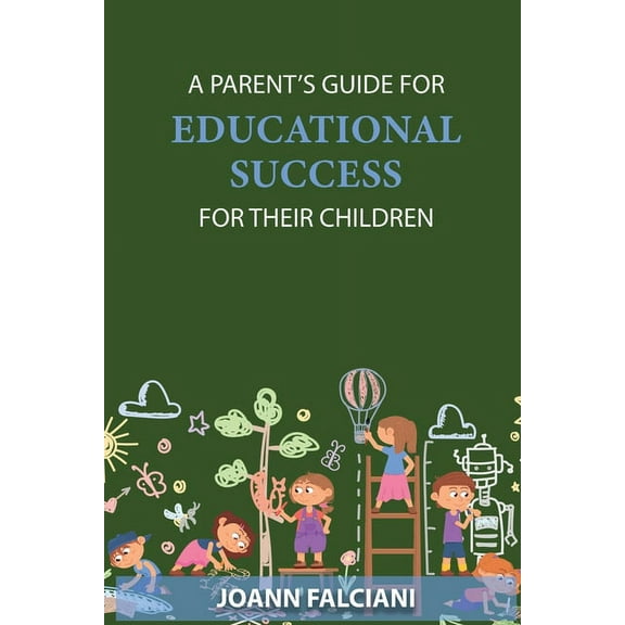 A Parent's Guide for Educational Success for Their Children, (Paperback)