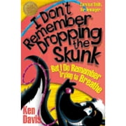 I Don't Remember Dropping the Skunk, But I Do Remember Trying to Breathe (Paperback) by Ken Davis