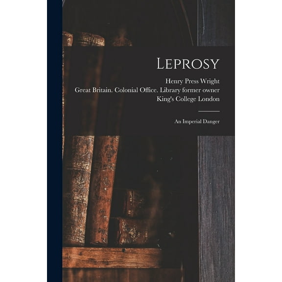 Leprosy [electronic Resource] : an Imperial Danger