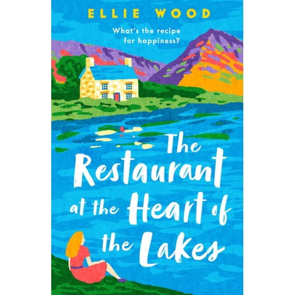 The Restaurant at the Heart of the Lakes: Escape to the Lake District with the most uplifting novel of 2024
