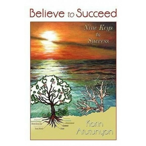Believe to Succeed: Nine Keys to Success