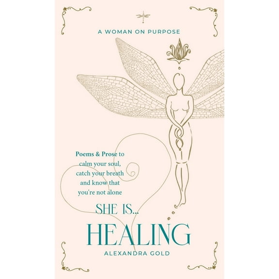 She Is... Anthology She is... Healing: Poems & Prose to calm your soul, catch your breath and know that you're not alone, Book 1, (Hardcover)