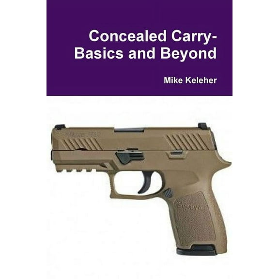 Concealed Carry-Basics and Beyond, (Paperback)
