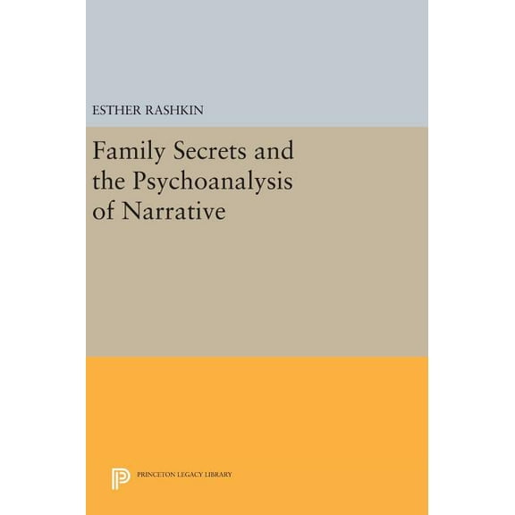 Princeton Legacy Library Family Secrets and the Psychoanalysis of Narrative, Book 127, (Hardcover)
