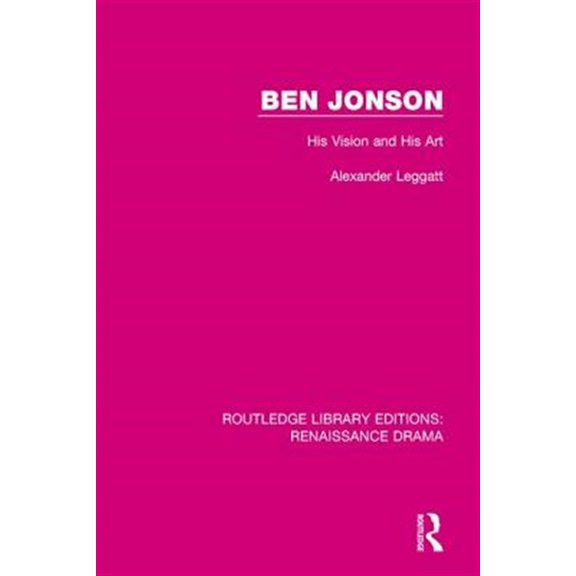 Pre-Owned Routledge Library Editions: Renaissance Ben Jonson: His Vision and His Art, (Paperback)
