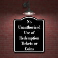 thumbnail image 2 of No Unauthorized Use of Redemption Tickets or Coins BLACK Aluminum Composite Sign 8.5''x10'', 2 of 9