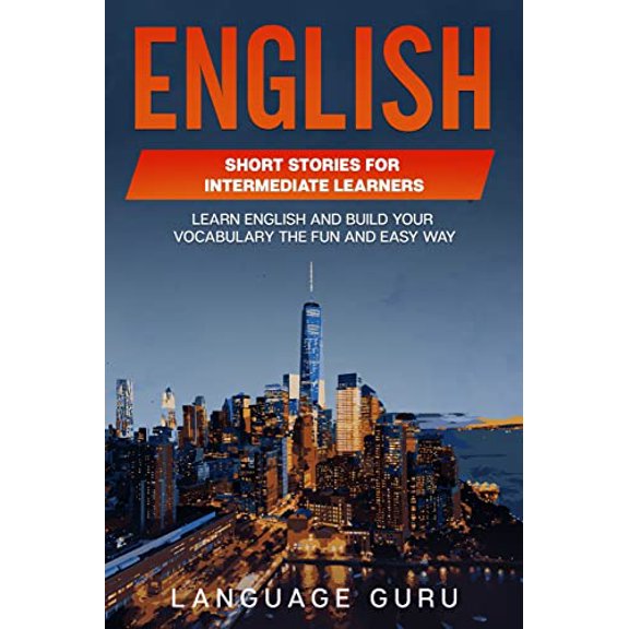Pre-Owned English Short Stories for Intermediate Learners: Learn English and Build Your Vocabulary the Fun and Easy Way (Paperback) 1950321444 9781950321445