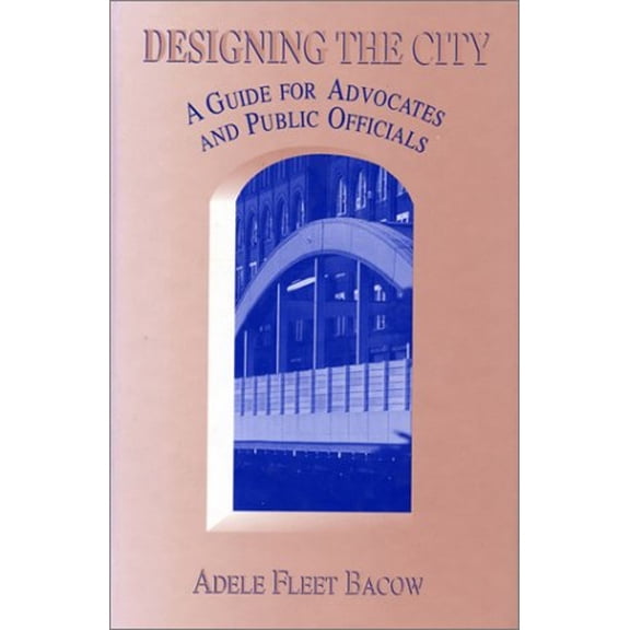 Pre-Owned Designing the City: A Guide For Advocates And Public Officials (Paperback) 1559632917 9781559632911