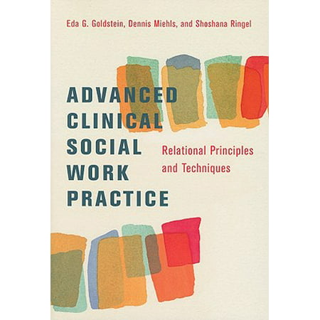 Advanced Clinical Social Work Practice : Relational Principles and (Relational Database Architecture Best Practices)