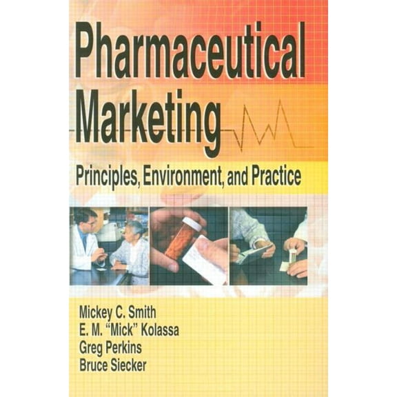 Pharmaceutical Marketing: Principles, Environment, and Practice, (Paperback)