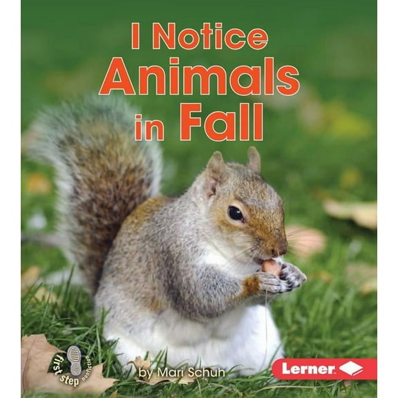 First Step Nonfiction -- Observing Fall: I Notice Animals in Fall (Hardcover)