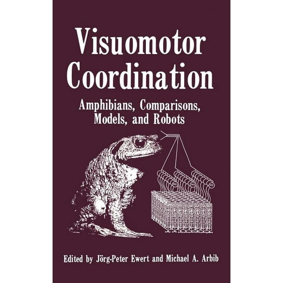 Visuomotor Coordination: Amphibians, Comparisons, Models, and Robots, (Hardcover)