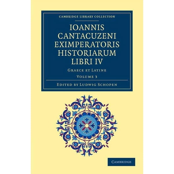 Ioannis Cantacuzeni Eximperatoris Historiarum Libri IV: Graece Et Latine, (Paperback)