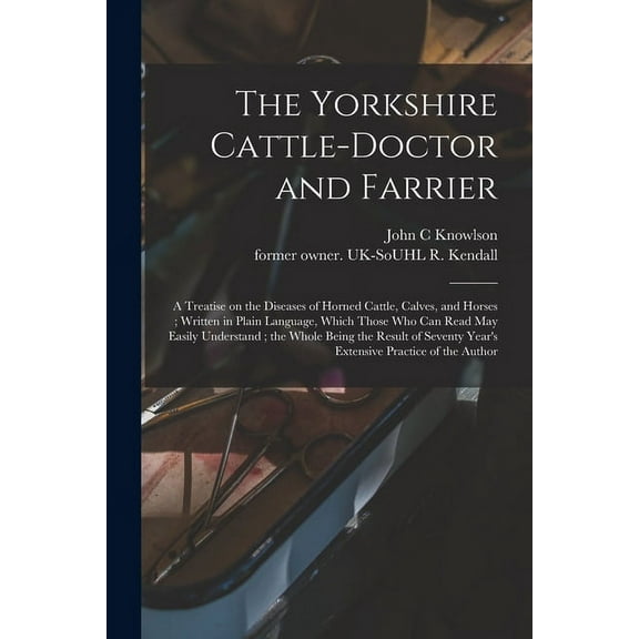 The Yorkshire Cattle-doctor and Farrier (Paperback)