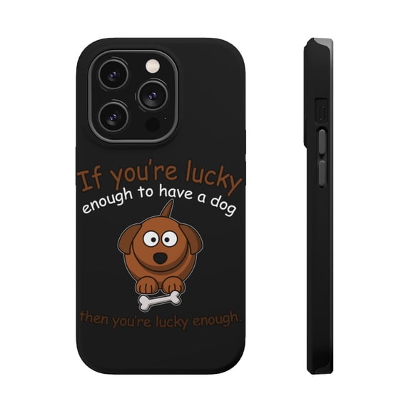 DistinctInk Tough Case for Apple iPhone 15 PRO (6.1" Screen), Compatible with MagSafe Charging - If You're Lucky Enough to Have a Dog