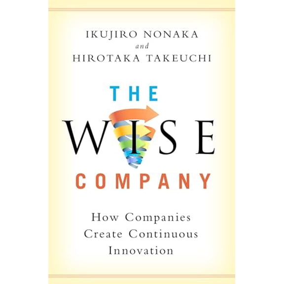 Pre-Owned Wise Company: How Companies Create Continuous Innovation (Hardcover) 0190497009 9780190497002