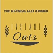 The Oatmeal Jazz Combo - Instant Oats - Music & Performance - CD