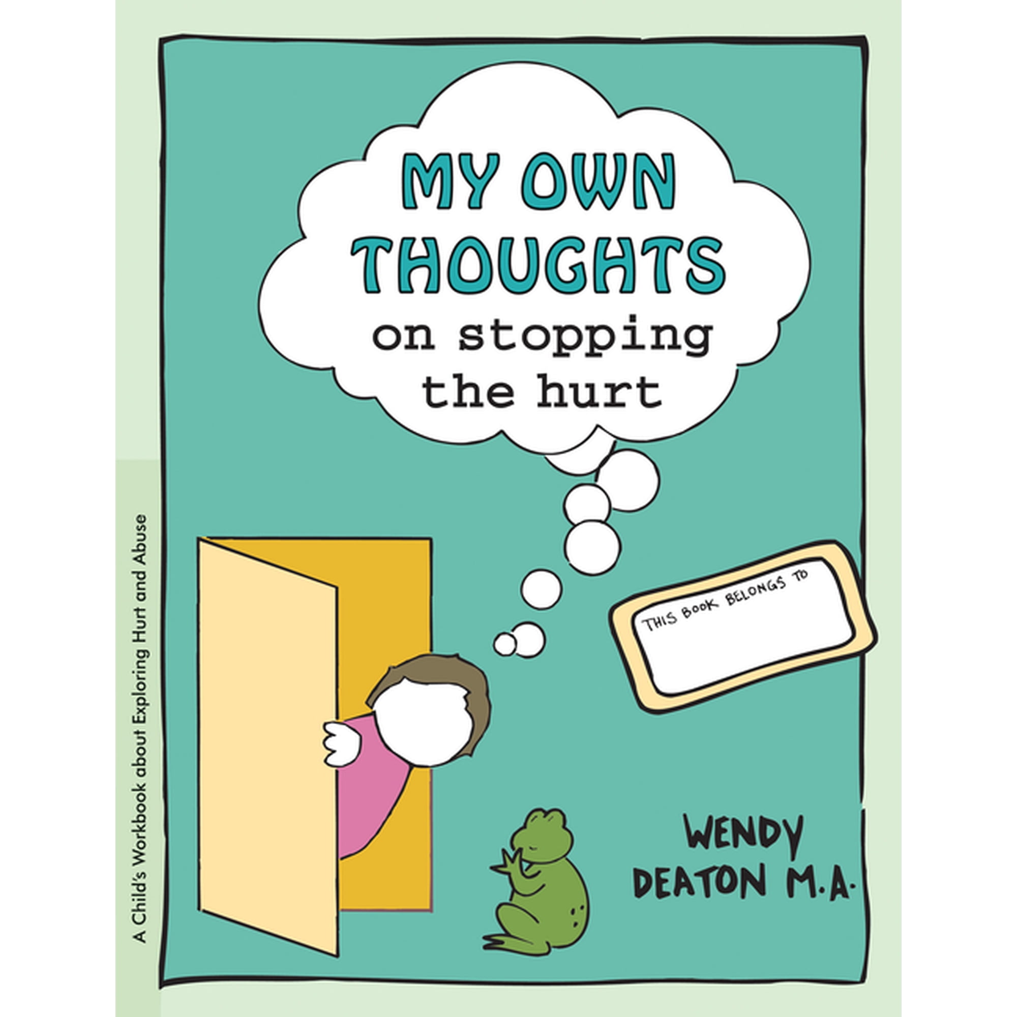 Grow Grow: My Own Thoughts and Feelings on Stopping the Hurt: A Child's Workbook about Exploring Hurt and Abuse, Book 6, (Paperback)