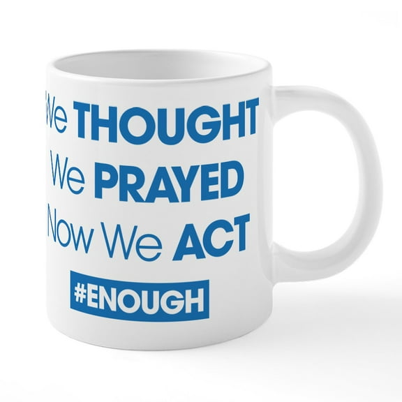 CafePress - Now We Act #ENOUGH - 20 Oz White Ceramic Mega Mug