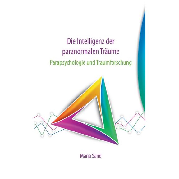 Die Intelligenz der paranormalen Träume: Parapsychologie und Traumforschung, (Paperback)