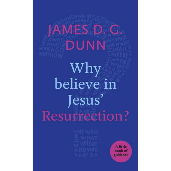 Why believe in Jesus' Resurrection?: A Little Book Of Guidance, (Paperback)