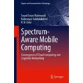 thumbnail image 3 of Spectrum-Aware Mobile Computing: Convergence of Cloud Computing and Cognitive Networking (Signals and Communication Technology), 3 of 4