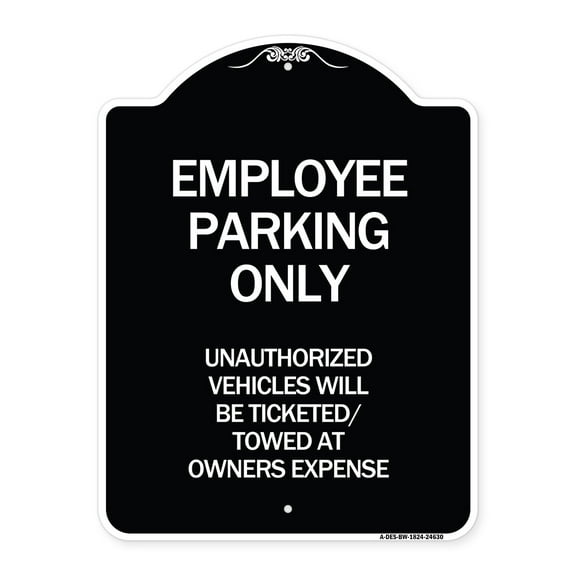 SignMission Designer Series Sign - Employee Parking Only Unauthorized Vehicles Will Be Ticketed Towed at Owners Expense | Black & White 18" x 24" Heavy-Gauge Aluminum Architectural Sign