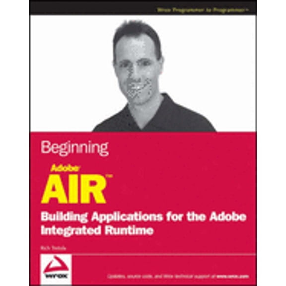 Beginning Adobe AIR : Building Applications for the Adobe Integrated Runtime