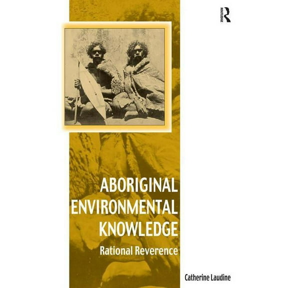 Vitality of Indigenous Religions Aboriginal Environmental Knowledge: Rational Reverence, (Hardcover)