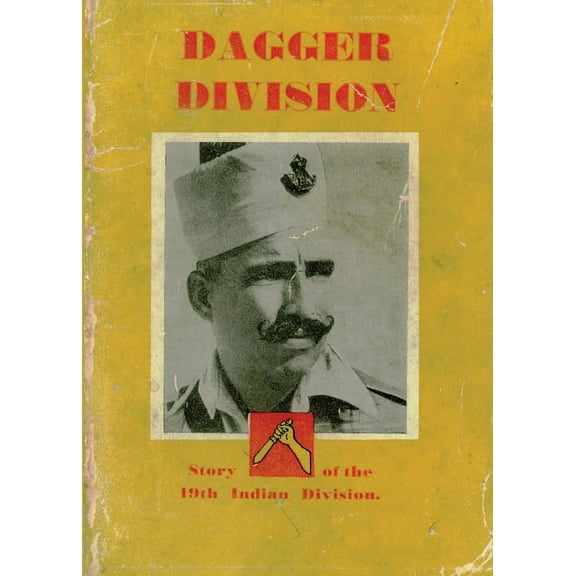 Dagger Division : The Story of the 19th Indian Division (Paperback)
