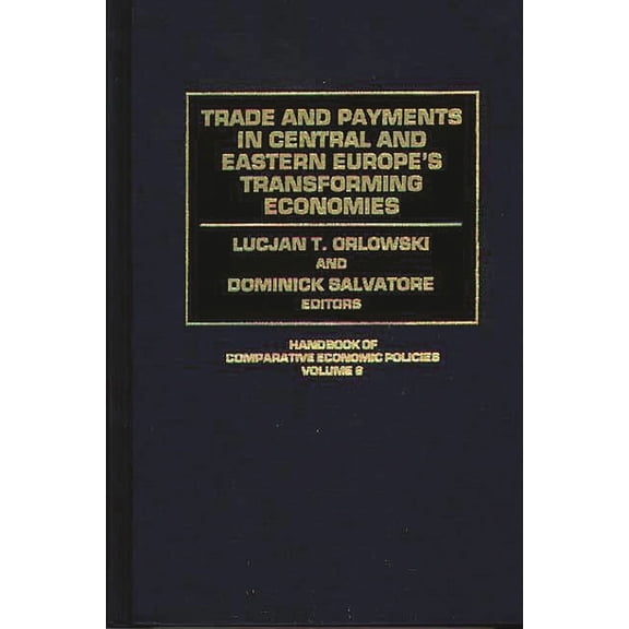 Handbook of Comparative Economic Policie Trade and Payments in Central and Eastern Europe's Transforming Economies, (Hardcover)
