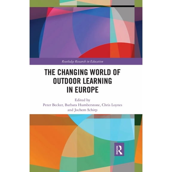 Routledge Research in Education The Changing World of Outdoor Learning in Europe, (Paperback)