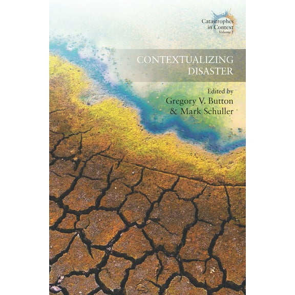 Catastrophes in Context Contextualizing Disaster, Book 1, (Hardcover)