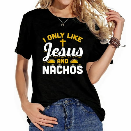 I Only Like Jesus And Nachos Funny Cinco De Mayo Women s Summer Tee with Graphic Print - Cool and Casual T-Shirt for Women