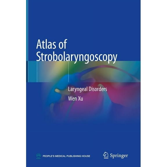 Atlas of Strobolaryngoscopy: Laryngeal Disorders, (Hardcover)