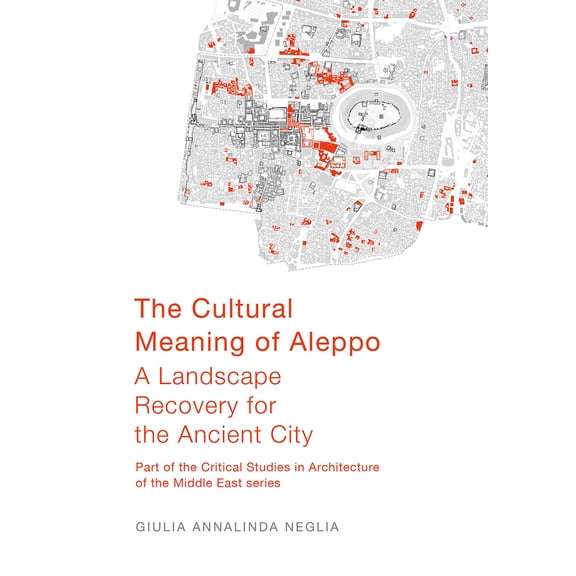 Pre-Owned The Cultural Meaning of Aleppo: A Landscape Recovery for the Ancient City (Paperback) 1789381770 9781789381771