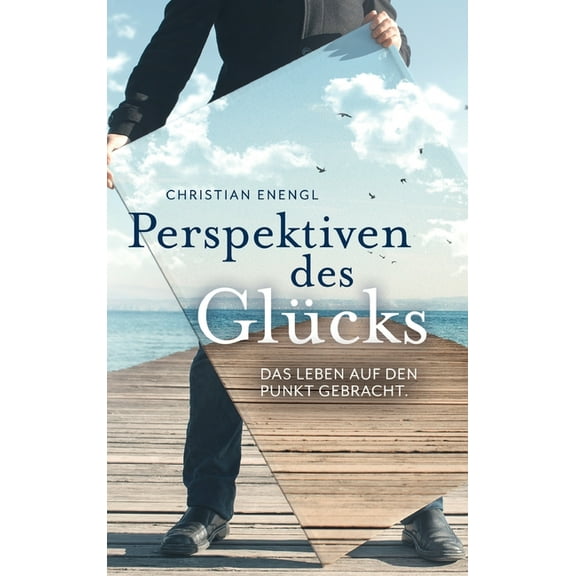 Perspektiven des Glücks: Das Leben auf den Punkt gebracht (Hardcover)