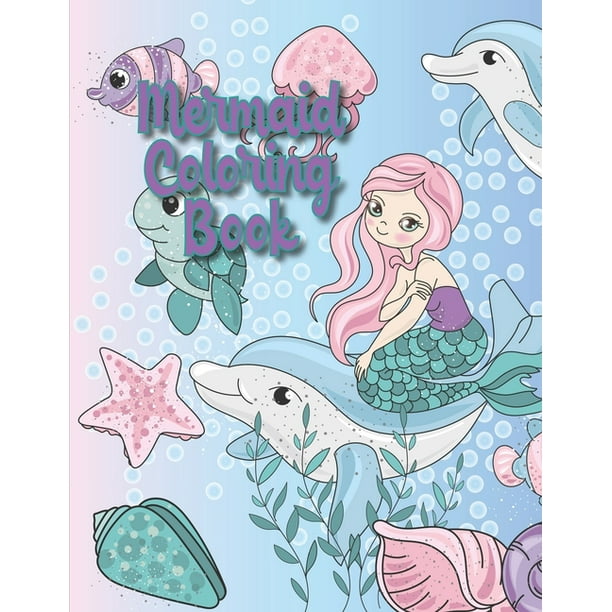 Mermaid Coloring Book : A Mermaid Activity Book Adventure for Boys & Girls, Ages 2-4, 4-8 (58 pages 8.5