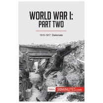 World War I: Part Two:1915-1917: Stalemate, (Paperback)
