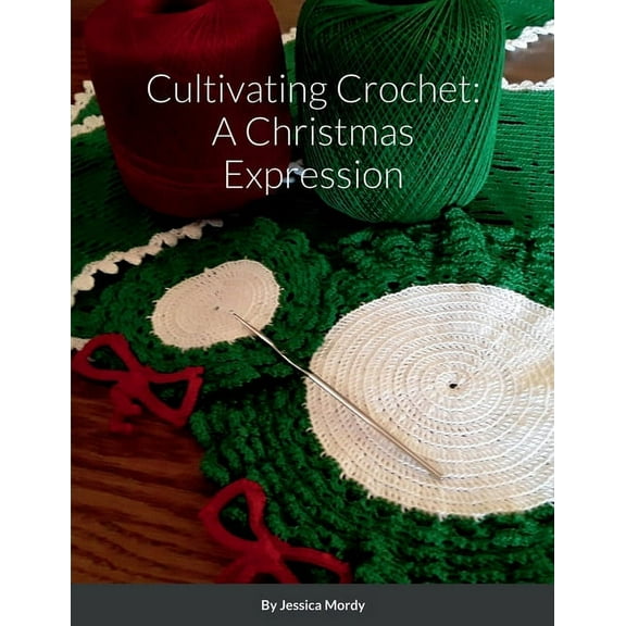 Cultivating Crochet: A Christmas Expression, (Paperback)