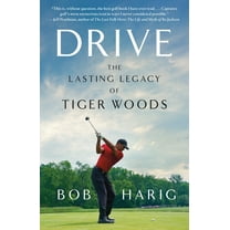 Drive: The Lasting Legacy of Tiger Woods, (Paperback)