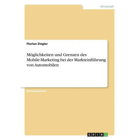 Möglichkeiten und Grenzen des Mobile-Marketing bei der Markteinführung von Automobilen (Paperback)