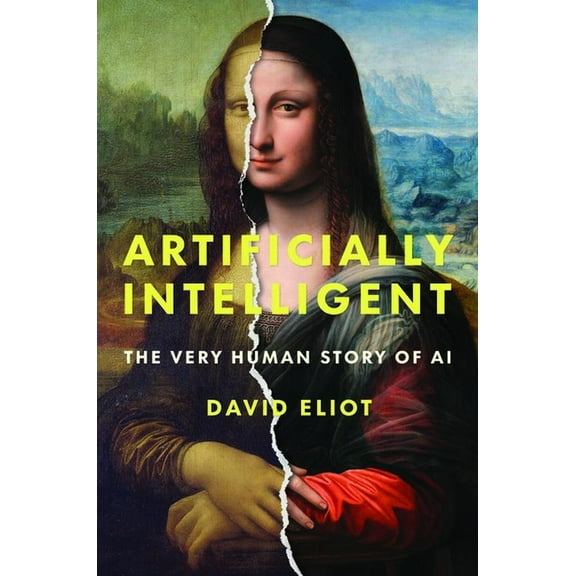 Artificially Intelligent: The Very Human Story of AI, (Hardcover)