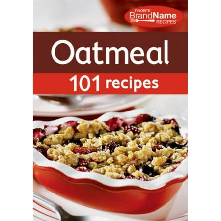 Favorite Brand Name Recipes: Oatmeal 101 Recipes [Spiral-bound - Used]