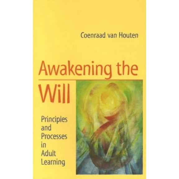 Awakening the Will: Principles and Processes in Adult Learning (Paperback)